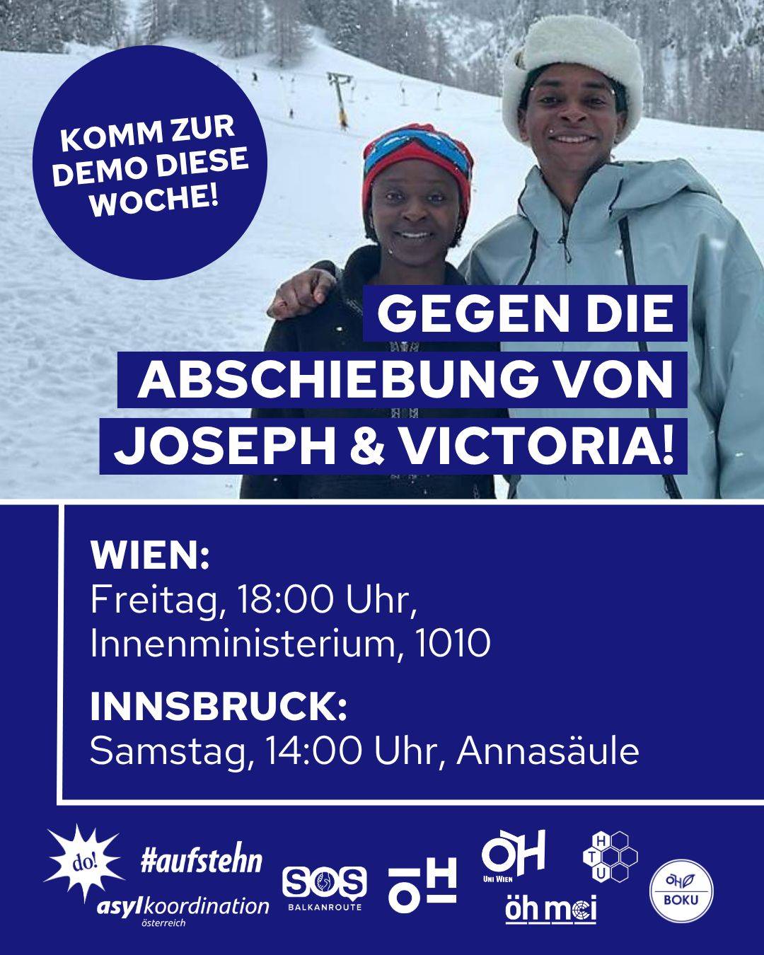 Demo gegen die Abschiebung von Joseph und Victoria: Freitag 10. April um 18 Uhr vor derm Innenministerium in Wien, und Samstag 11. April um 14 Uhr bei der Annasäule in Innsbruck. 