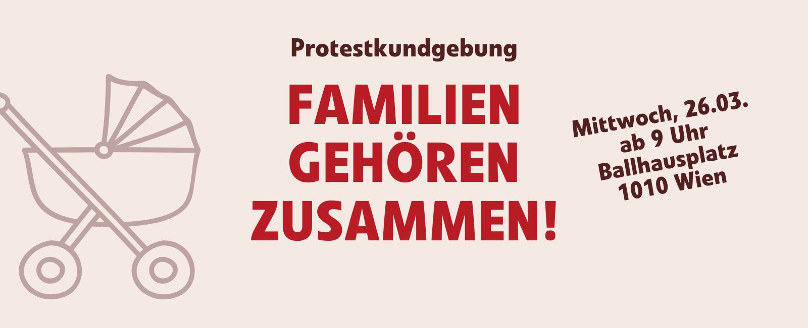 Familien gehören zusammen! Protestaktion am 26.03.2025 ab 9 Uhr am Ballhausplatz